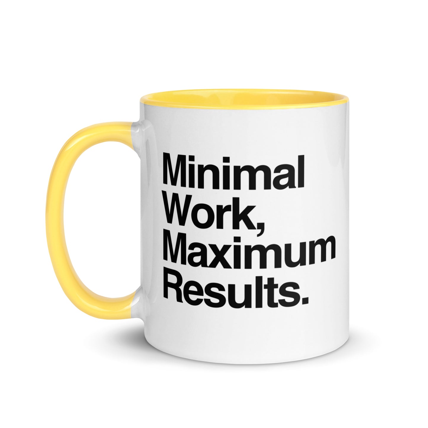 Minimal Work, Maximum Results Mug