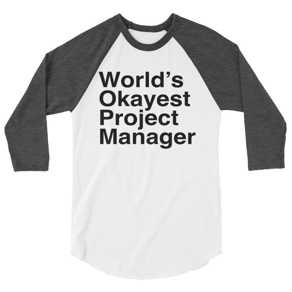 World’s Okayest Project Manager 3/4 Sleeve Raglan Shirt