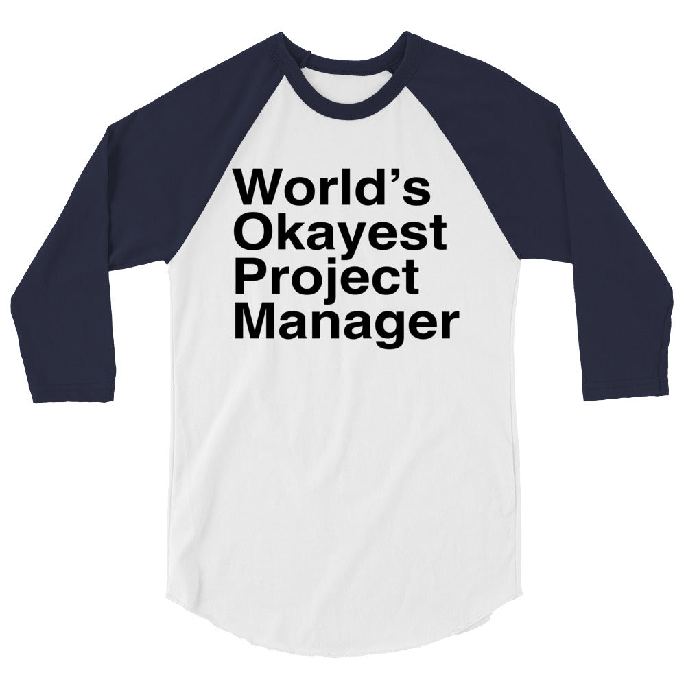 World’s Okayest Project Manager 3/4 Sleeve Raglan Shirt