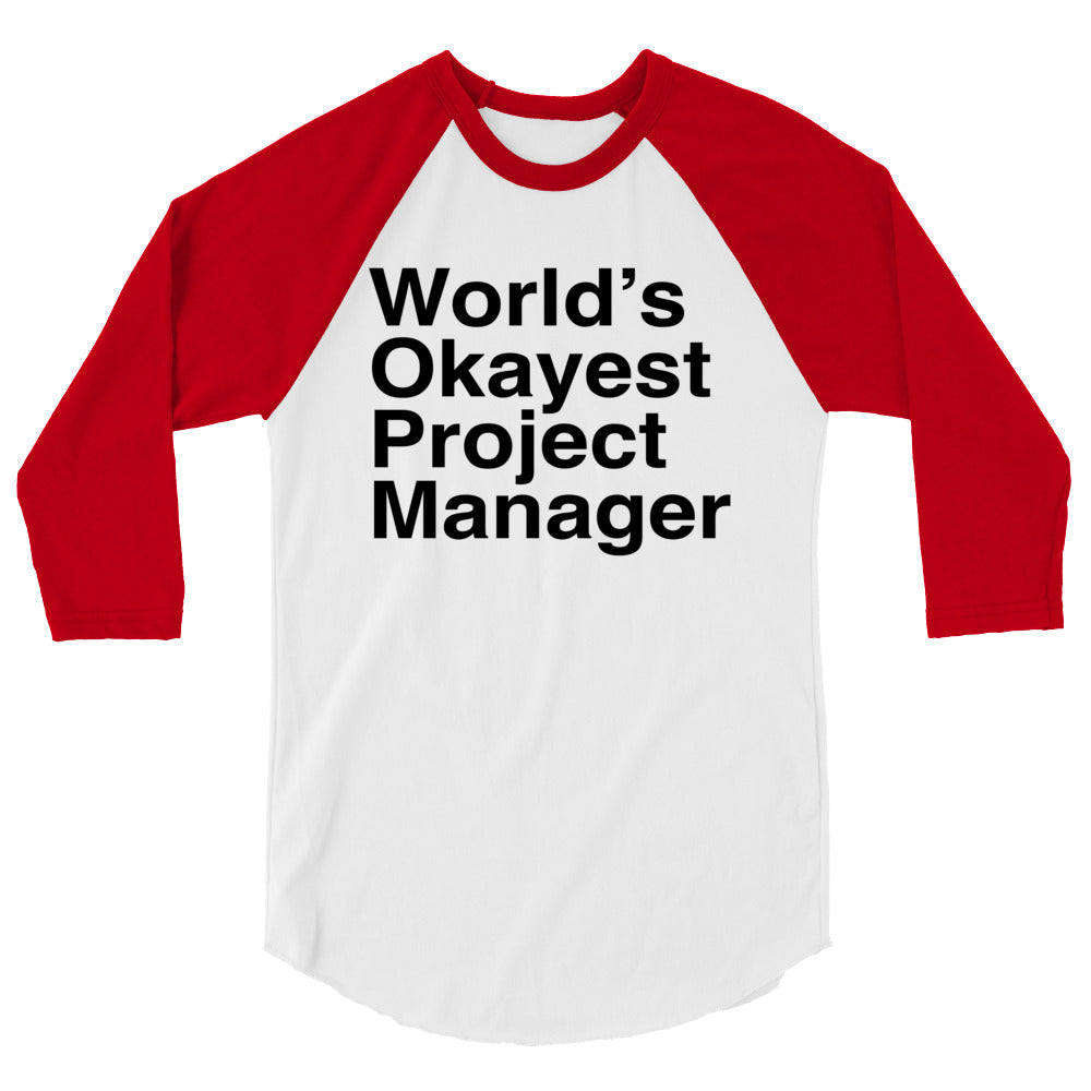 World’s Okayest Project Manager 3/4 Sleeve Raglan Shirt