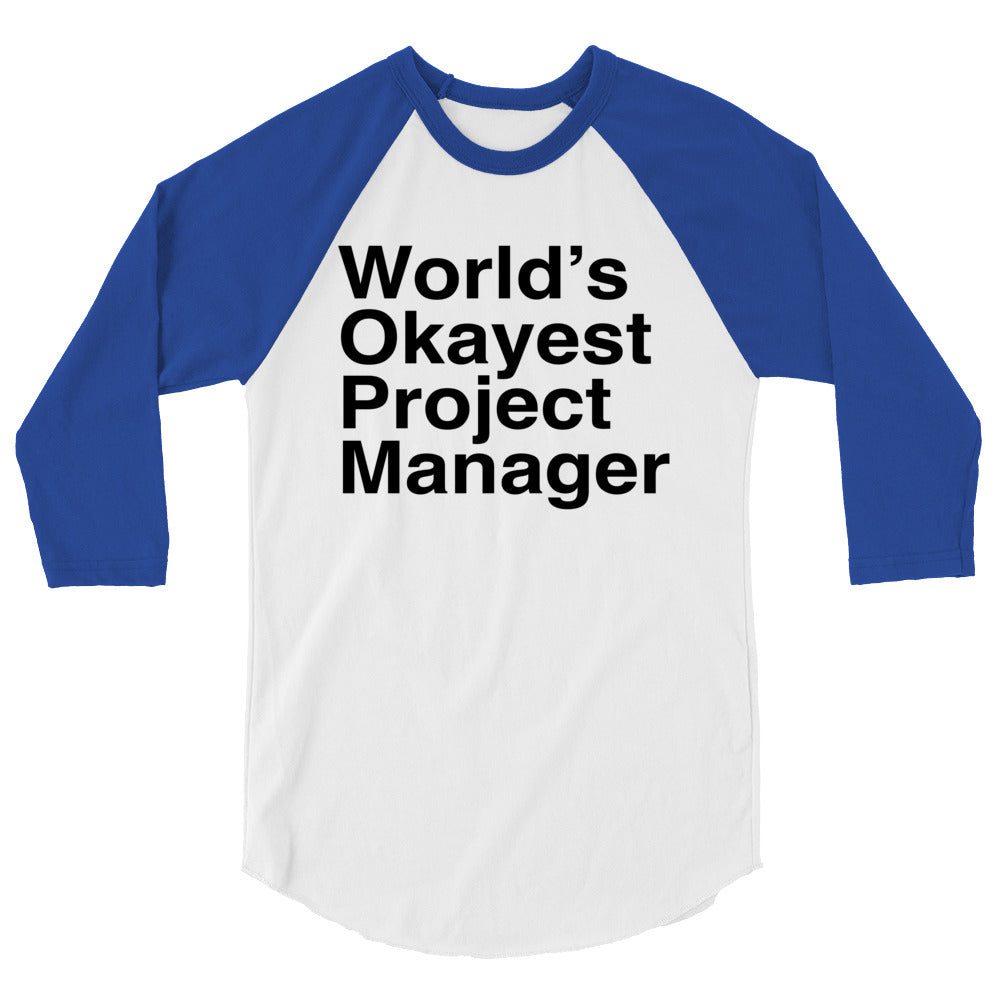 World’s Okayest Project Manager 3/4 Sleeve Raglan Shirt