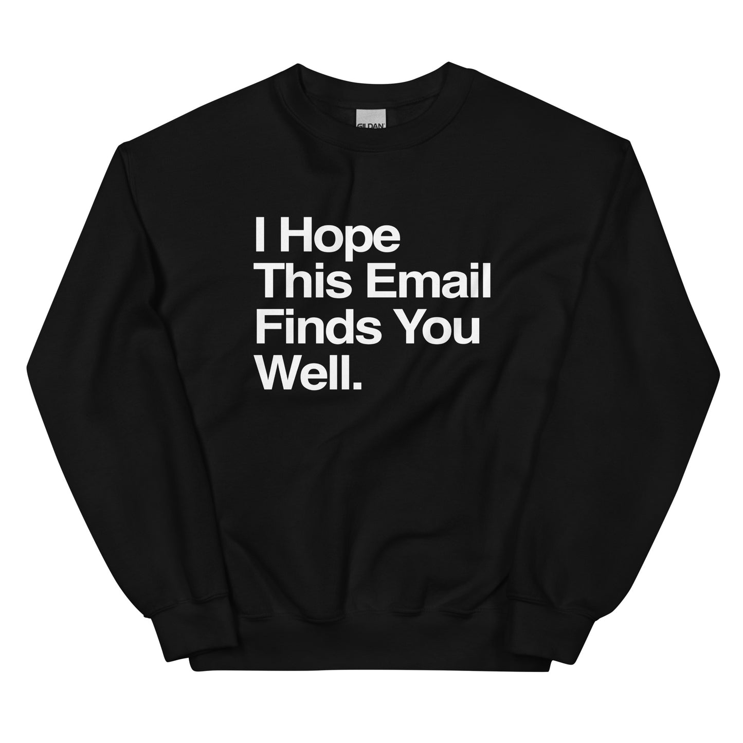 I Hope This Email Finds You Well Unisex Sweatshirt