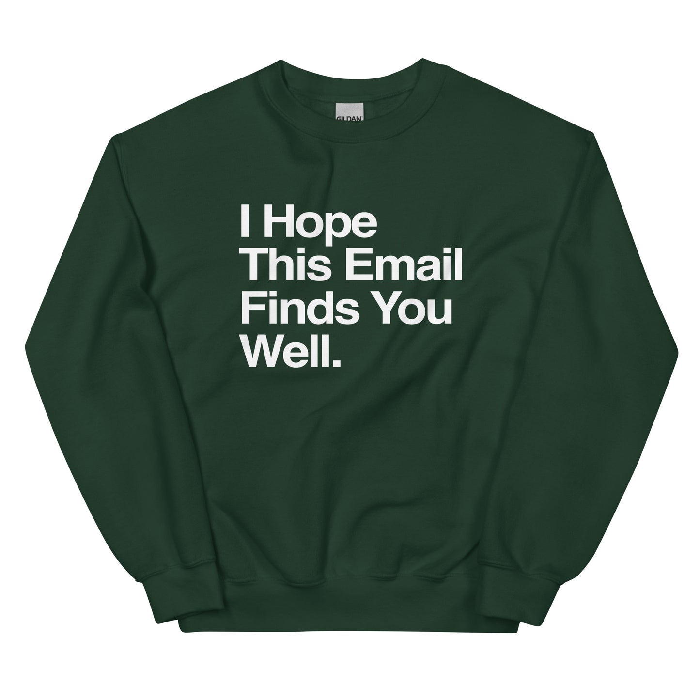 I Hope This Email Finds You Well Unisex Sweatshirt