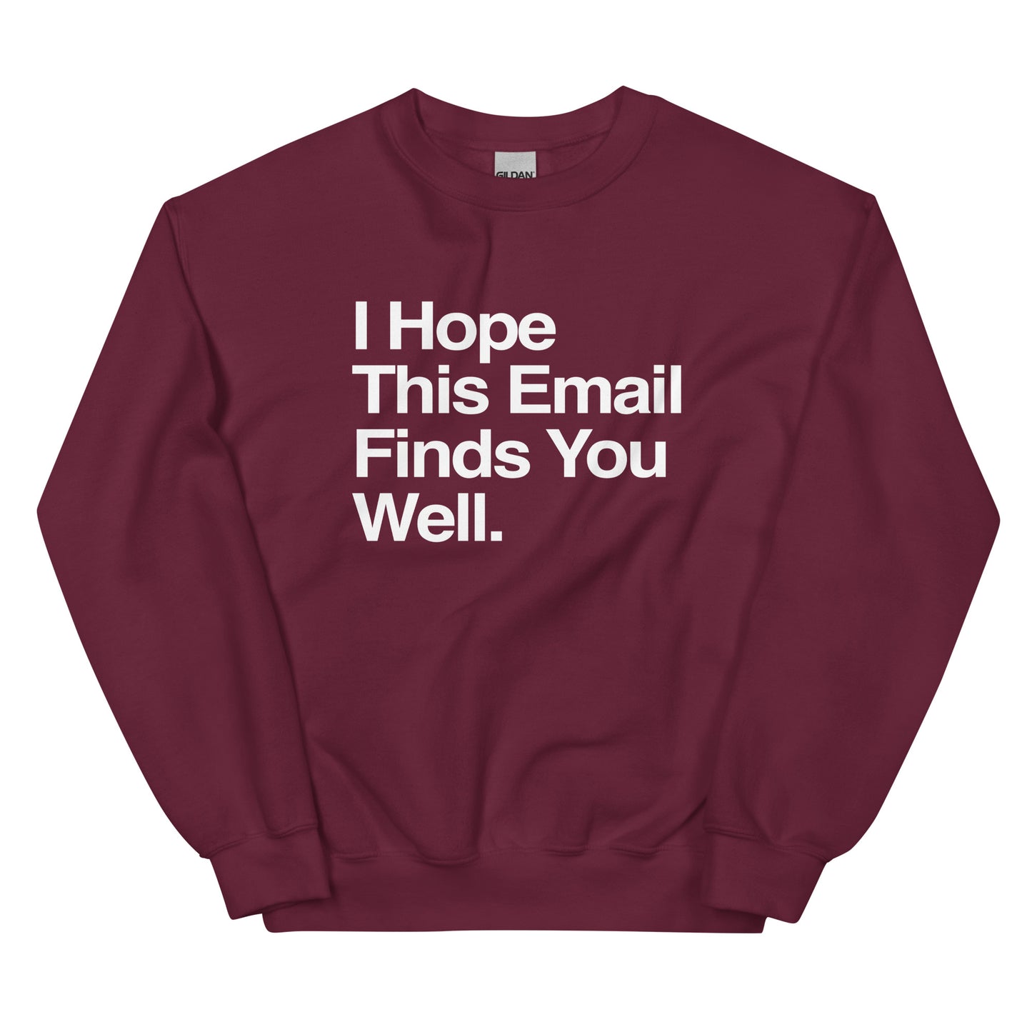 I Hope This Email Finds You Well Unisex Sweatshirt