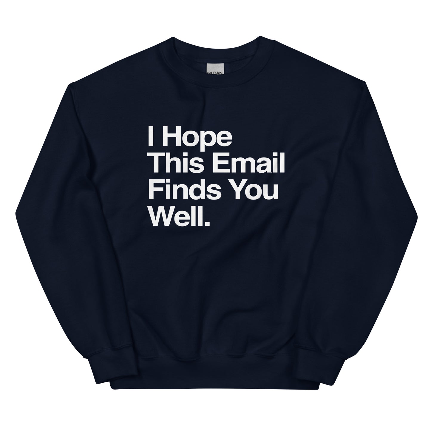 I Hope This Email Finds You Well Unisex Sweatshirt