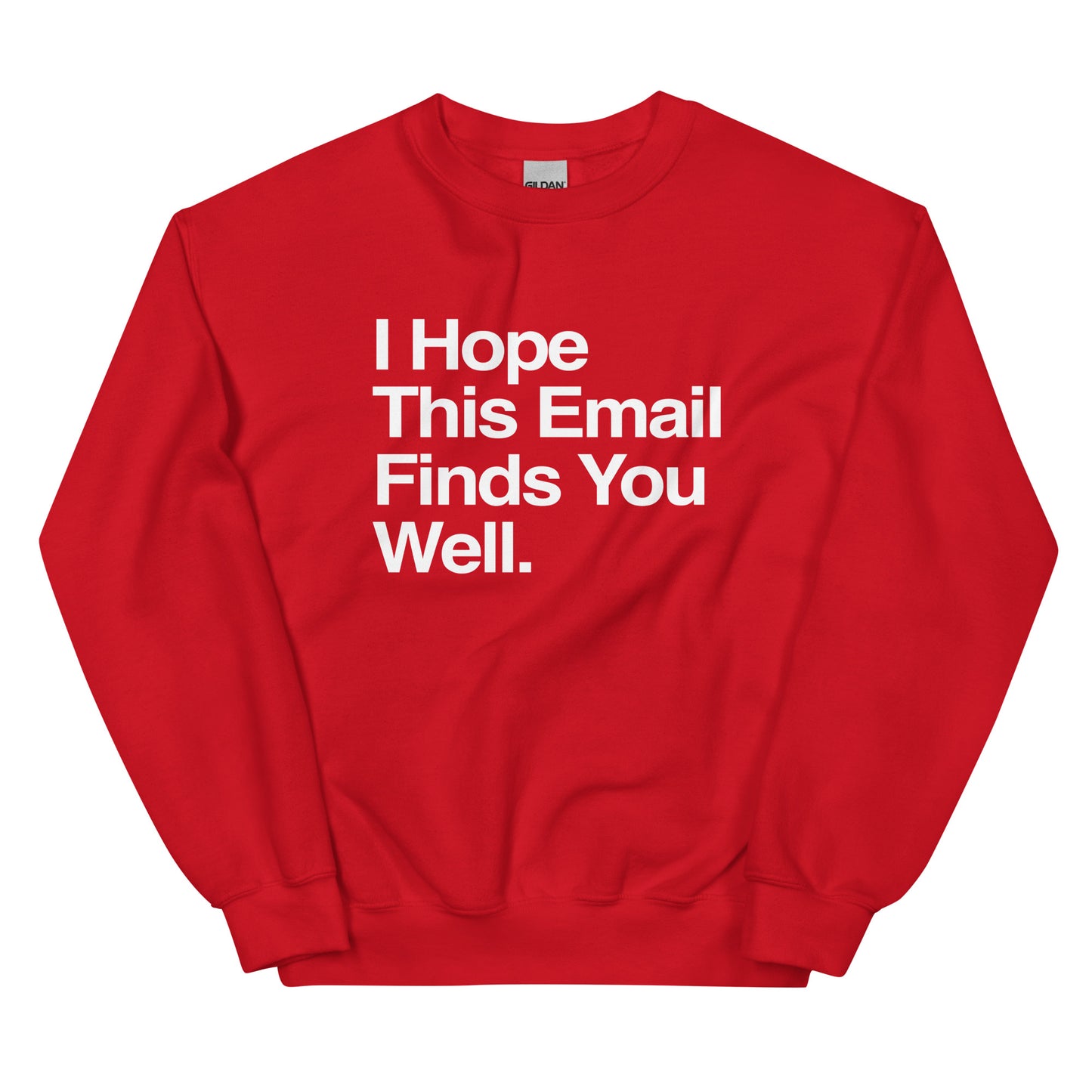 I Hope This Email Finds You Well Unisex Sweatshirt